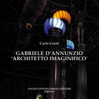 Gabriele DAnnunzio architetto imaginifico